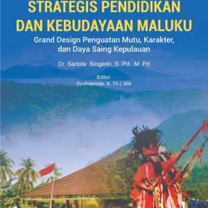 PUSAT STUDI STRATEGIS PENDIDIKAN DAN KEBUDAYAAN MALUKU Grand Design Penguatan Mutu, Karakter,  dan Daya Saing Kepulauan